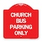 Signmission Designer Series Sign-Church Bus Parking Only, Red & White Aluminum Sign, 18" x 18", RW-1818-24279 A-DES-RW-1818-24279 - alternate 1